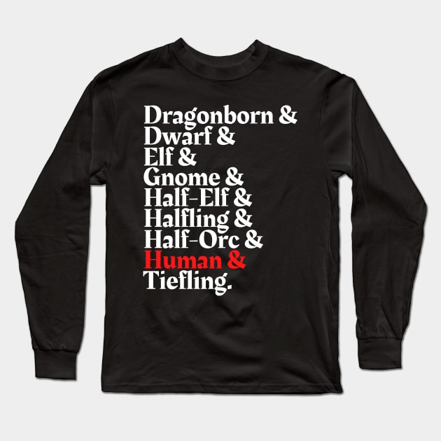 I'm The Human - D&D All Race Long Sleeve T-Shirt by DungeonDesigns